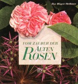 Vom Zauber der alten Rosen