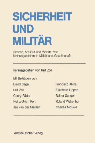 Sicherheit und Militär: Genese, Struktur und Wandel von Meinungsbildern in Militär und Gesellschaft. Ergebnisse und Analyseansätze im internationalen Vergleich