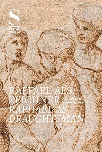 Raffael als Zeichner Raphael As Draughtsman: Die Beiträge des Frankfurter Kolloquiums