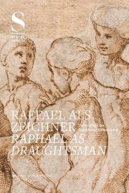 Raffael als Zeichner Raphael As Draughtsman: Die Beiträge des Frankfurter Kolloquiums