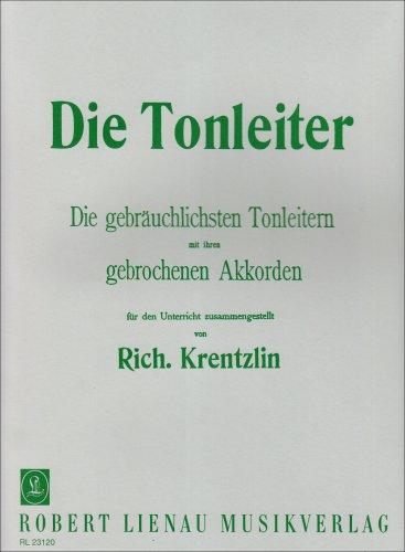 Die Tonleiter für Klavier (Krentzlin): Die gebräuchlichsten Tonleitern mit ihren gebrochenen Akkorden