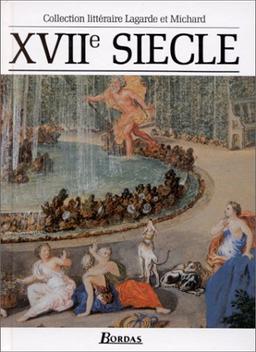 XVIIe siècle, les grands auteurs français du programme : anthologie et histoire littéraire