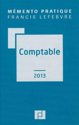 Comptable 2013 : traité des normes et réglementations comptables applicables aux entreprises industrielles et commerciales en France