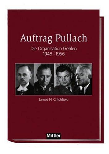 Auftrag Pullach: Die Organisation Gehlen 1948 - 1956