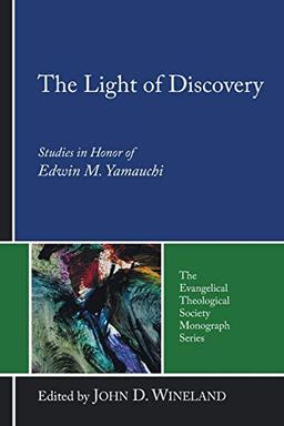 The Light of Discovery: Studies in Honor of Edwin M. Yamauchi (Evangelical Theological Society Monograph, Band 6)