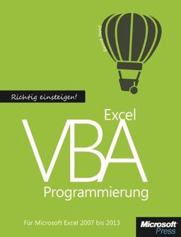 Richtig einsteigen: Excel VBA-Programmierung. Für Microsoft Excel 2007 bis 2013