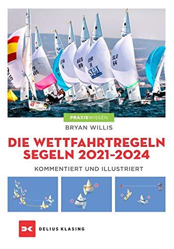 Die Wettfahrtregeln Segeln 2021 bis 2024: Kommentiert und illustriert