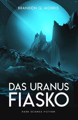 Das Uranus-Fiasko: Hard Science Fiction