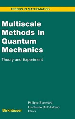 Multiscale Methods in Quantum Mechanics: Theory and Experiment (Trends in Mathematics)