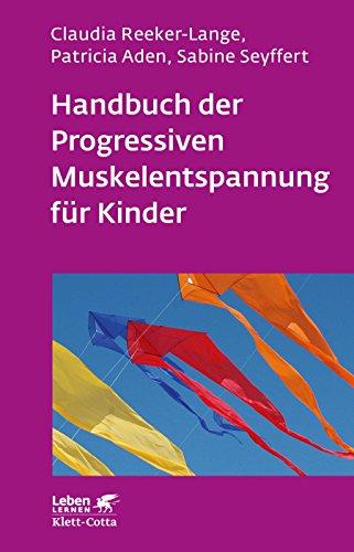 Handbuch der Progressiven Muskelentspannung für Kinder (Leben lernen)