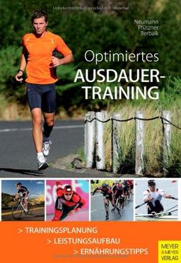 Optimiertes Ausdauertraining: Trainingsplanung / Leistungsaufbau / Ernährungstips