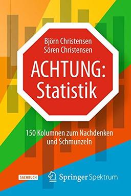 Achtung: Statistik: 150 Kolumnen zum Nachdenken und Schmunzeln