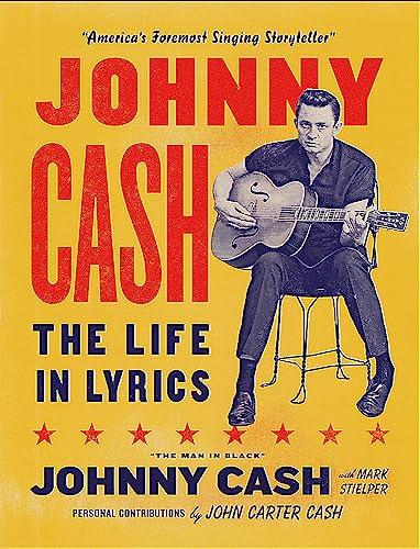 Johnny Cash: The Life in Lyrics: The official, fully illustrated celebration of the Man in Black