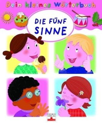 Dein kleines Wörterbuch : Die fünf Sinne