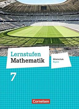 Lernstufen Mathematik - Mittelschule Bayern - Neubearbeitung: 7. Jahrgangsstufe - Schülerbuch: Für R-Klassen