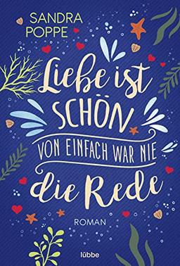 Liebe ist schön, von einfach war nie die Rede: Roman