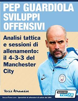 PEP GUARDIOLA SVILUPPI OFFENSIVI - Analisi tattica e sessioni di allenamento: il 4-3-3 del Manchester City