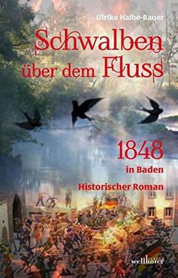 Schwalben über dem Fluss: 1848 in Baden