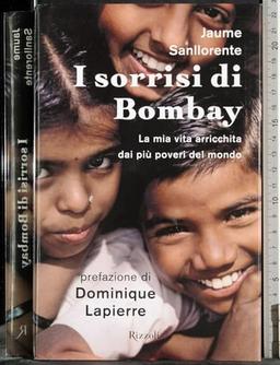 I sorrisi di Bombay. La mia vita arricchita dai più poveri del mondo