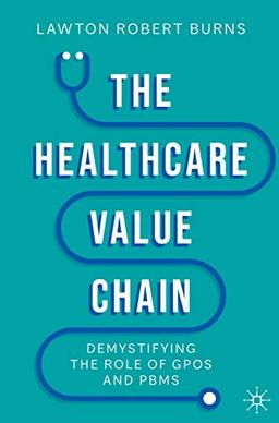 The Healthcare Value Chain: Demystifying the Role of GPOs and PBMs