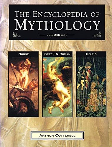 THE ENCYCLOPEDIA OF MYTHOLOGY: CLASSICAL, CELTIC, NORSE.