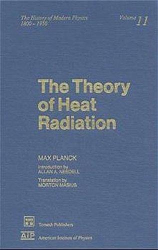 The Theory of Heat Radiation (History of Modern Physics and Astronomy)