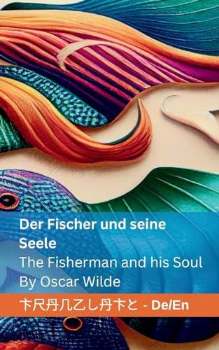 Der Fischer und seine Seele / The Fisherman and his Soul: Tranzlaty Deutsch English