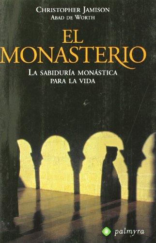 El monasterio : la sabiduría monástica para la vida