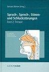 Sprach-, Sprech-, Stimm- und Schluckstörungen: Sprachstörungen, Sprechstörungen, Stimmstörungen und Schluckstörungen, in 3 Bdn., Bd.2, Therapie