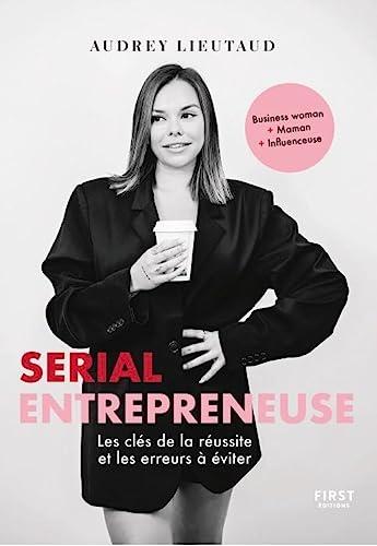 Serial entrepreneuse : les clés de la réussite et les erreurs à éviter