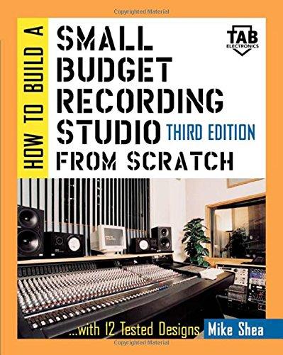 How to Build a Small Budget Recording Studio from Scratch-- With 12 Tested Designs (Tab Electronics)