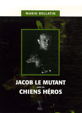 Jacob le mutant. Chiens héros