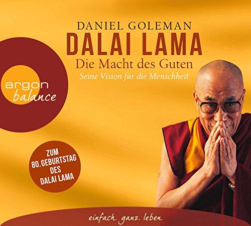 Die Macht des Guten: Der Dalai Lama und seine Vision für die Menschheit