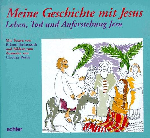 Meine Geschichte mit Jesus, Leben, Tod und Auferstehung