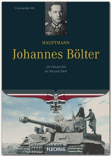 Hauptmann Johannes Bölter: Als Panzer-Ass in Ost und West