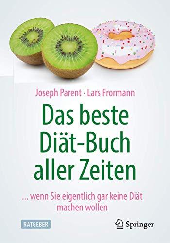 Das beste Diät-Buch aller Zeiten: ... wenn Sie eigentlich gar keine Diät machen wollen