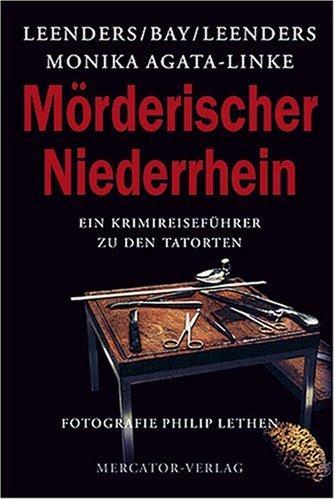 Mörderischer Niederrhein: Ein Krimireiseführer zu den Tatorten