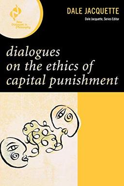 Dialogues on the Ethics of Capital Punishment (New Dialogues in Philosophy)