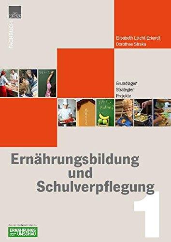 Ernährungbildung + Schulverpflegung: Band1: Grundlagen, Strategien, Projekte