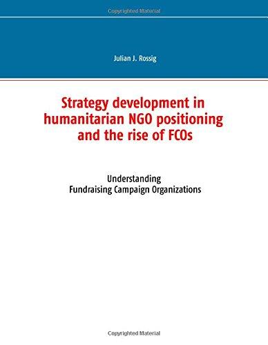 Strategy development in humanitarian NGO positioning and the rise of FCOs: Understanding Fundraising Campaign Organizations