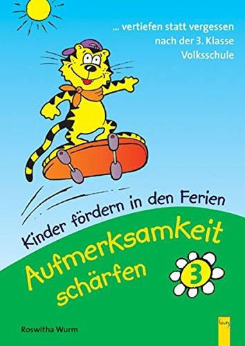 Kinder fördern in den Ferien - Aufmerksamkeit schärfen. Wahrnehmungstraining: Aufmerksamkeit schärfen 3: Kinder fördern in den Ferien. 3. Klasse