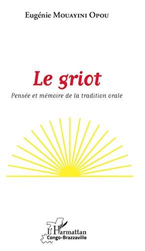 Le griot : pensée et mémoire de la tradition orale