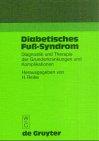 Diabetisches Fuß-Syndrom. Diagnostik und Therapie der Grunderkrankungen und Komplikationen