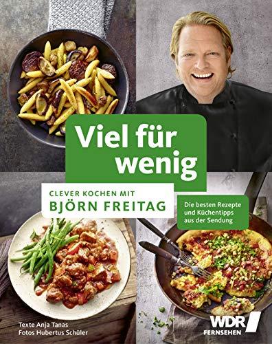 Viel für wenig: Clever kochen mit Björn Freitag (Kochbücher von Björn Freitag)