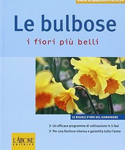 Le bulbose. I fiori più belli (Le regole d'oro del giardiniere)