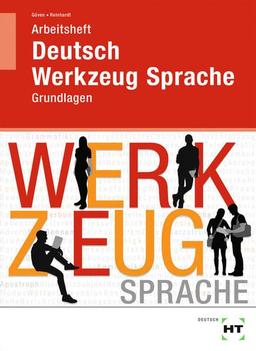 Arbeitsheft Deutsch - Werkzeug Sprache: Grundlagen