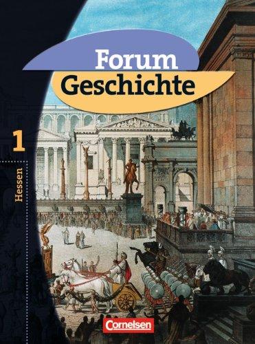 Forum Geschichte - Hessen - Bisherige Ausgabe: Forum Geschichte, Ausgabe Hessen, Bd.1, Von der Urgeschichte bis zum Ende des Römischen Reiches: Von ... zum Ende des Römischen Reiches. Für Gymnasien