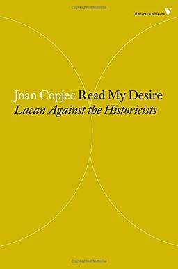 Read My Desire: Lacan Against the Historicists (Radical Thinkers)