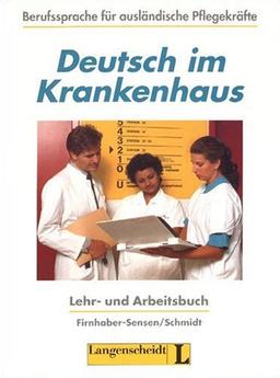 Deutsch im Krankenhaus, Lehr- und Arbeitsbuch: Berufssprache für ausländische Pflegekräfte