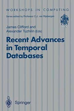 Recent Advances in Temporal Databases: Proceedings of the International Workshop on Temporal Databases, Zurich, Switzerland, 17–18 September 1995 (Workshops in Computing)